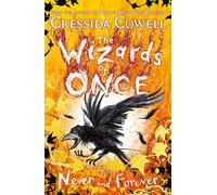 The Wizards of Once: Never and Forever : Book 4 - winner of the British Book Awards 2022 Audiobook of the Year