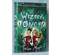 The Wizards of Once: Twice Magic : Book 2