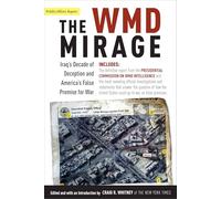 The Wmd Mirage: Iraq's Decade of Deception and America's False Premise for War (Publicaffairs Reports)
