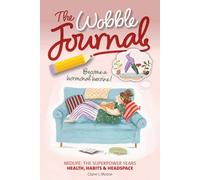The Wobble Journal: Midlife: The Superpower Years Health, Habits & Headspace