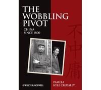 The Wobbling Pivot, China since 1800 : An Interpretive History