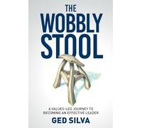 The Wobbly Stool: A Values-led Journey to Becoming an Effective Leader