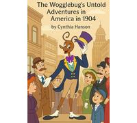 The Wogglebug's Untold Adventures in America in 1904