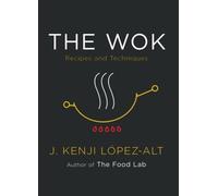 The Wok: Recipes and Techniques by J. Kenji L?pez-Alt (English) Hardcover Book