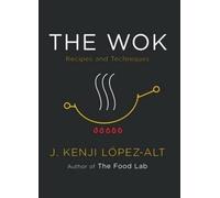 The Wok: Recipes and Techniques by J. Kenji L?pez-Alt (English) Hardcover Book