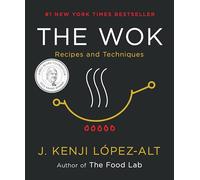 The Wok: Recipes and Techniques by J. Kenji L?pez-Alt (English) Hardcover Book