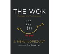 The Wok: Recipes and Techniques by J. Kenji L?pez-Alt (English) Hardcover Book