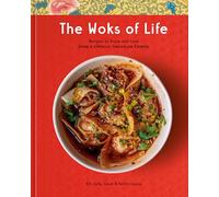 The Woks of Life: Recipes to Know and Love from a Chinese American Family by...