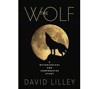 The Wolf: A Mythological and Comparative Study