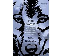 The Wolf: A True Story of Survival and Obsession in the West
