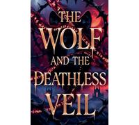 The Wolf and the Deathless Veil