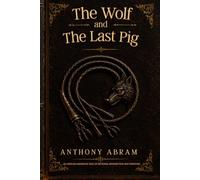 The Wolf and The Last Pig: AN AFRICAN AMERICAN TALE OF REVENGE, REDEMPTION AND FREEDOM