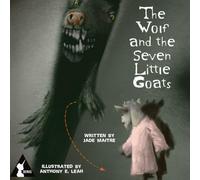 The Wolf and the Seven Little Goats: A Lyrical Dark Fairy Tale Retelling: Once Untold Fairy Tales (Once Untold - Fairy Tales Collection)