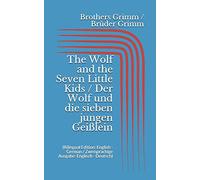 The Wolf and the Seven Little Kids / Der Wolf und die sieben jungen Geißlein (Bilingual Edition: English - German / Zweisprachige Ausgabe: Englisch - Deutsch)