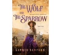 The Wolf and the Sparrow: 4 (The Gold Strike Chronicles)