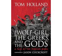 The Wolf-Girl, the Greeks, and the Gods: A Tale of the Persian Wars