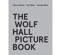 The Wolf Hall Picture Book: For fans of the Booker Prize-winning and bestselling Wolf Hall trilogy, now a major TV series
