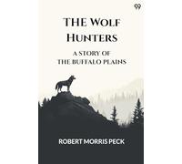 The Wolf HuntersA Story Of The Buffalo Plains (Edition1)