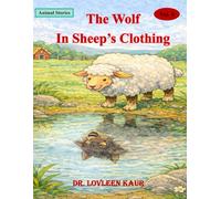 The Wolf In Sheep’s Clothing (Animal Moral Stories for Kids Vol. 4)