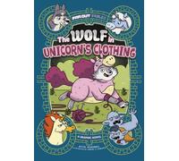 The Wolf in Unicorn's Clothing : A Graphic Novel