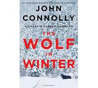 The Wolf in Winter: A Charlie Parker Thriller by John Connolly (2014-10-28)