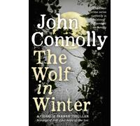The Wolf in Winter: Private Investigator Charlie Parker hunts evil in the twelfth book in the globally bestselling series (Charlie Parker Thriller)