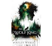 The Wolf King: A Spicy Enemies to Lovers Shifter Romance (The Inkwater Series)