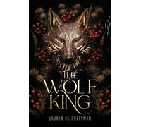 The Wolf King: The wildly addictive bestselling romantasy sensation