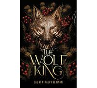 The Wolf King: The wildly addictive Sunday Times bestselling romantasy sensation