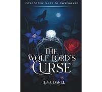 The Wolf Lord's Curse: A Dark Beauty and the Beast Retelling (Forgotten Tales of Ronengard)