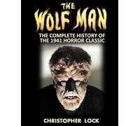 THE WOLF MAN: The Complete History of the 1941 Horror Classic