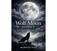 The Wolf Moon Effect: Instinct, Boundaries & the Courage to Trust Yourself