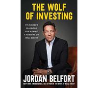 The Wolf of Investing: My Insider's Playbook for Making a Fortune on Wall Street