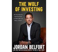 The Wolf of Investing: My Playbook for Making a Fortune - the essential guide to building wealth through stock market investment
