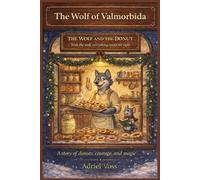 THE WOLF OF VALMORBIDA: A Heartwarming Tale of Courage, Friendship, and Finding Home Where You Least Expect It
