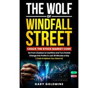 THE WOLF OF WINDFALL STREET: Crack the Stock Market Code: Go From Clueless to Cash Flow & Turn Pocket Change into Profits in Less Than 30 Minutes a Day (Cash in Before You Clock in)
