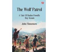 The Wolf PatrolA Tale Of Baden Powell's Boy Scouts (Edition1)