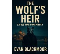 The Wolf’s Heir: A Cold War Conspiracy (The Shadow Wars)