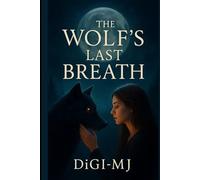 The Wolf’s Last Breath