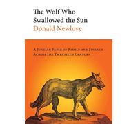The Wolf Who Swallowed the Sun: A Jungian Fable of Family and Finance Across the Twentieth Century