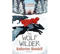 The Wolf Wilder by Katherine Rundell (2016-09-08)