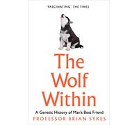 The Wolf Within: The Astonishing Evolution of Man's Best Friend