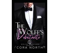 The Wolfe's Debutante: Wolfe Brothers Book 4