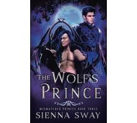 The Wolf's Prince: M/M shifter fantasy romance: 3 (Mismatched Princes)