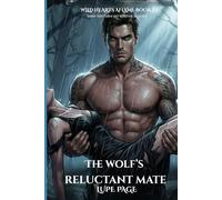 The Wolf's Reluctant Mate: 1 (Wild Hearts Aflame)