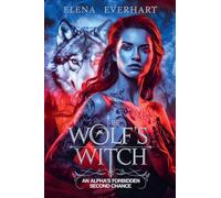 The Wolf's Witch: An Alpha's Forbidden Second Chance