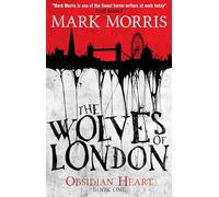 The Wolves of London - The Obsidian Heart Trilogy (Book 1)