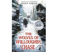 The Wolves of Willoughby Chase: 60th Anniversary Edition (A Puffin Book)