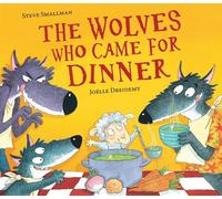 The Wolves Who Came for Dinner: (The Lamb Who Came For Dinner)