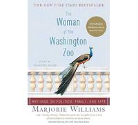 The Woman at the Washington Zoo: Writings on Politics, Family, and Fate